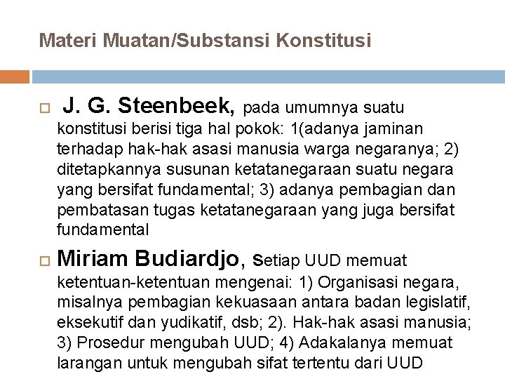 Materi Muatan/Substansi Konstitusi J. G. Steenbeek, pada umumnya suatu konstitusi berisi tiga hal pokok: