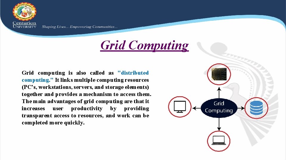 Grid Computing Grid computing is also called as "distributed computing. " It links multiple