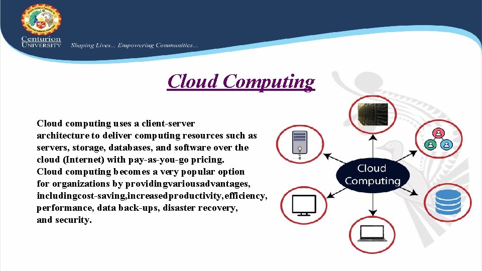 Cloud Computing Cloud computing uses a client-server architecture to deliver computing resources such as