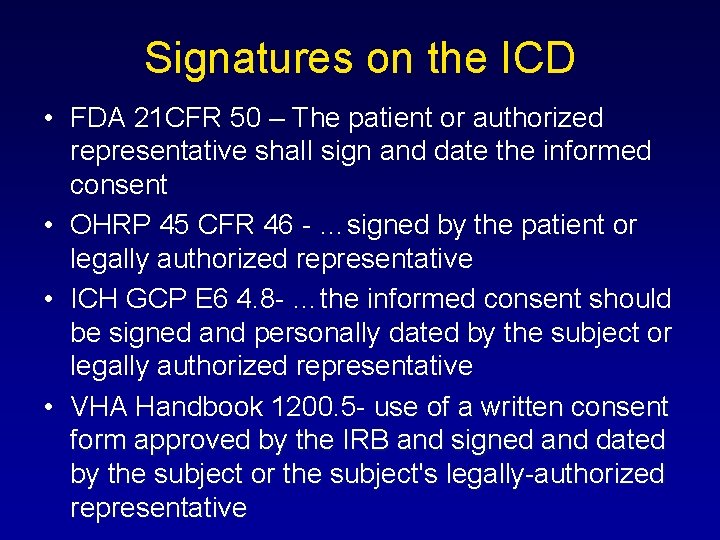 Signatures on the ICD • FDA 21 CFR 50 – The patient or authorized