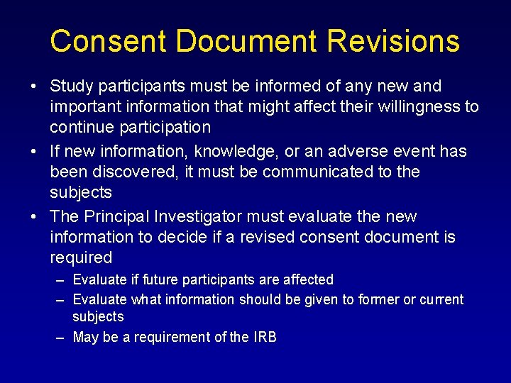 Consent Document Revisions • Study participants must be informed of any new and important