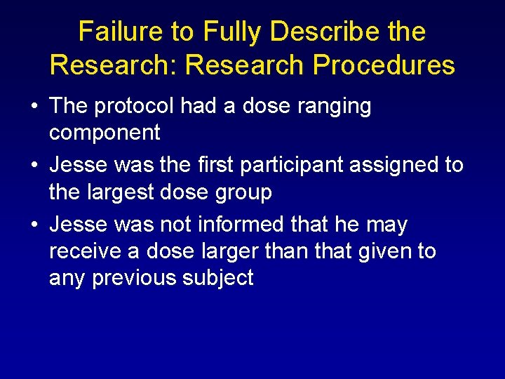 Failure to Fully Describe the Research: Research Procedures • The protocol had a dose