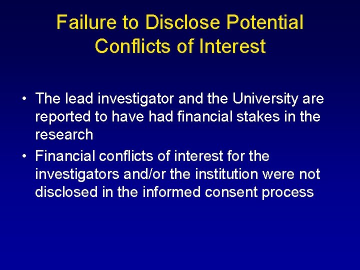 Failure to Disclose Potential Conflicts of Interest • The lead investigator and the University