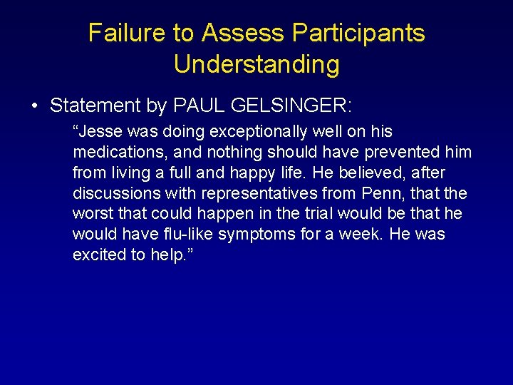 Failure to Assess Participants Understanding • Statement by PAUL GELSINGER: “Jesse was doing exceptionally