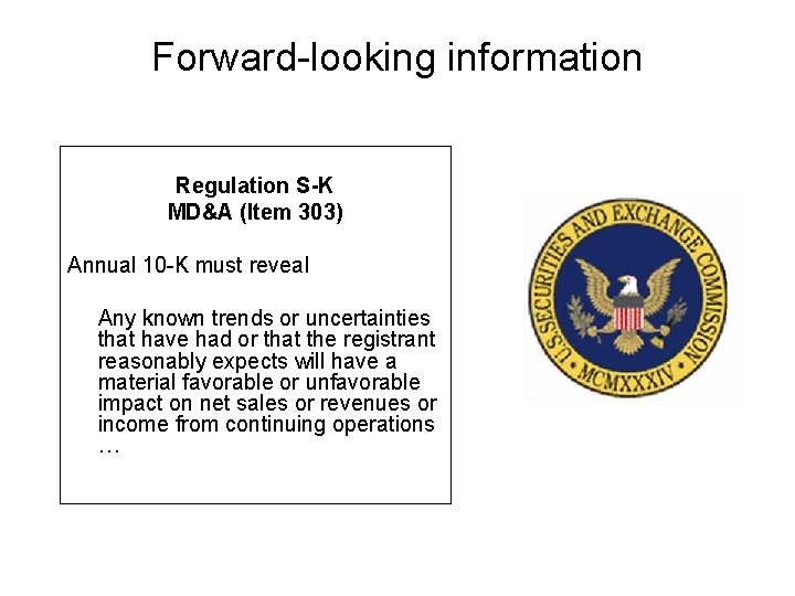 Forward-looking information Regulation S-K MD&A (Item 303) Annual 10 -K must reveal Any known