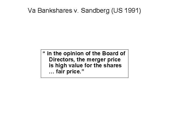 Va Bankshares v. Sandberg (US 1991) “ in the opinion of the Board of