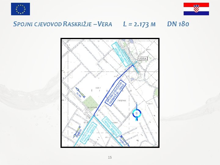 SPOJNI CJEVOVOD RASKRIŽJE – VERA 15 L = 2. 173 M DN 180 