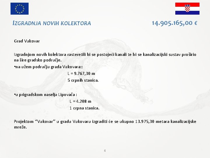 14. 905. 165, 00 € IZGRADNJA NOVIH KOLEKTORA Grad Vukovar Izgradnjom novih kolektora rasteretili