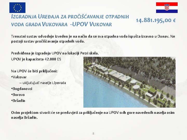 IZGRADNJA UREĐAJA ZA PROČIŠĆAVANJE OTPADNIH VODA GRADA VUKOVARA - UPOV VUKOVAR 14. 881. 195,