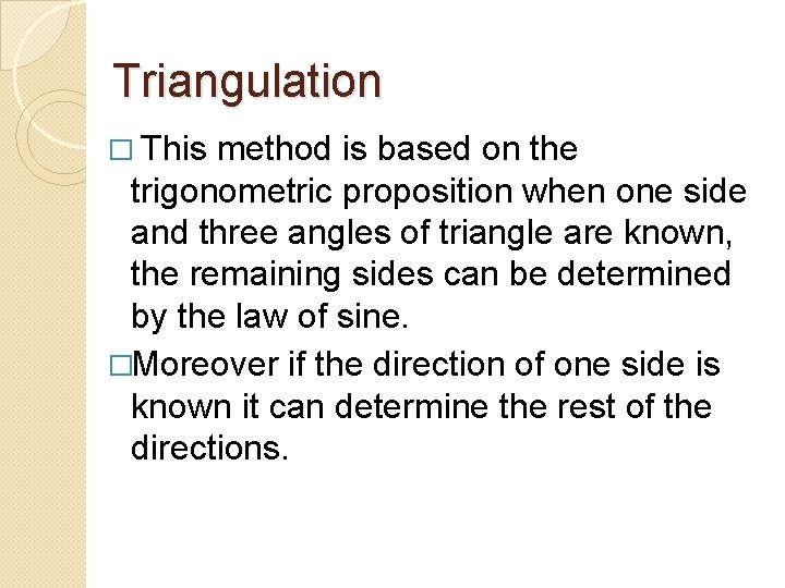 Triangulation � This method is based on the trigonometric proposition when one side and