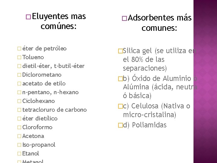 � Eluyentes mas comúnes: � éter de petróleo � Tolueno � dietil-éter, t-butil-éter �