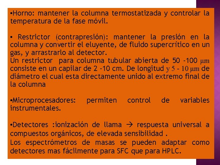  • Horno: mantener la columna termostatizada y controlar la temperatura de la fase