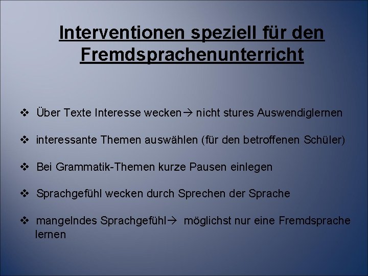 Interventionen speziell für den Fremdsprachenunterricht v Über Texte Interesse wecken nicht stures Auswendiglernen v