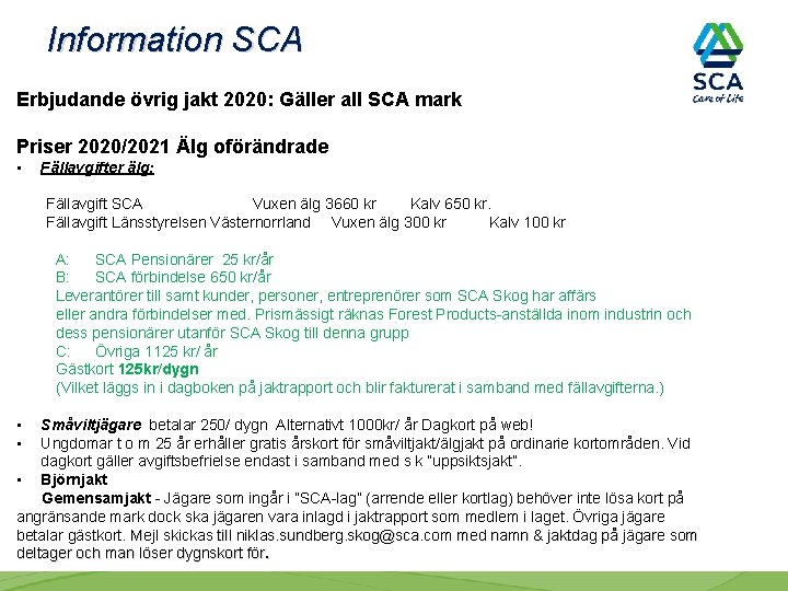 Information SCA Erbjudande övrig jakt 2020: Gäller all SCA mark Priser 2020/2021 Älg oförändrade