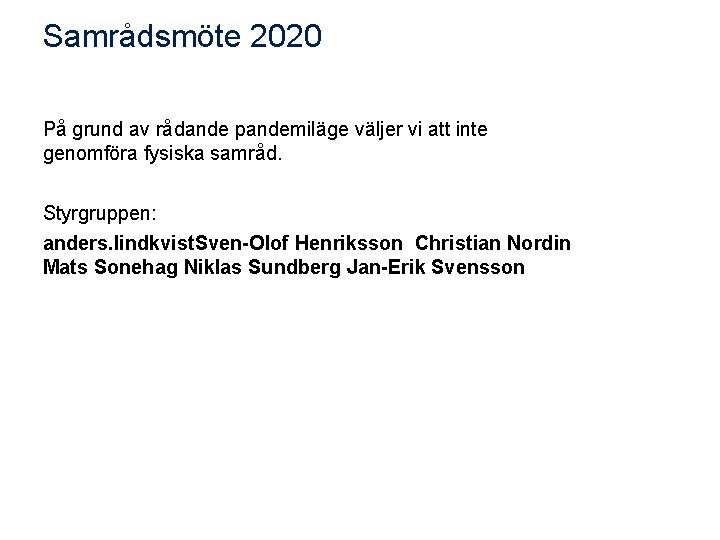 Samrådsmöte 2020 På grund av rådande pandemiläge väljer vi att inte genomföra fysiska samråd.