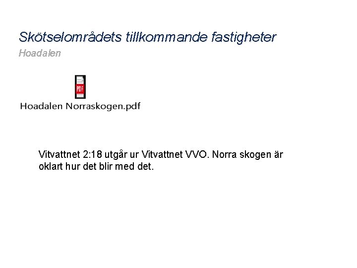 Skötselområdets tillkommande fastigheter Hoadalen 2021 -02 -22 Vitvattnet 2: 18 utgår ur Vitvattnet VVO.