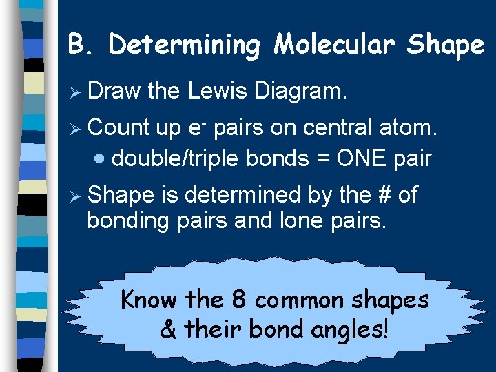 B. Determining Molecular Shape Ø Draw the Lewis Diagram. Ø Count up e- pairs