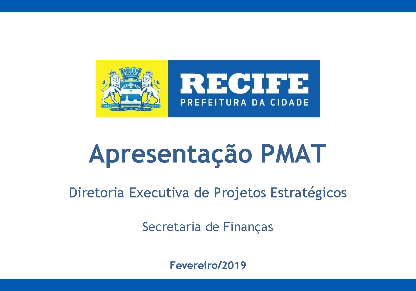 Apresentação PMAT Diretoria Executiva de Projetos Estratégicos Secretaria de Finanças Fevereiro/2019 