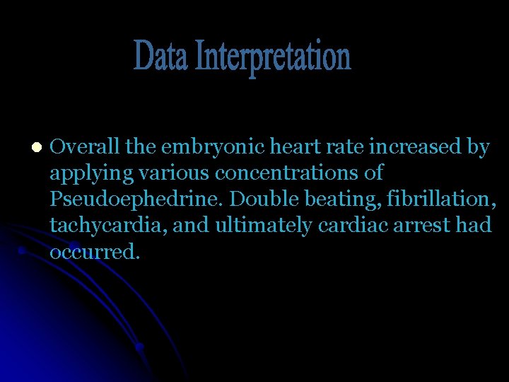 l Overall the embryonic heart rate increased by applying various concentrations of Pseudoephedrine. Double