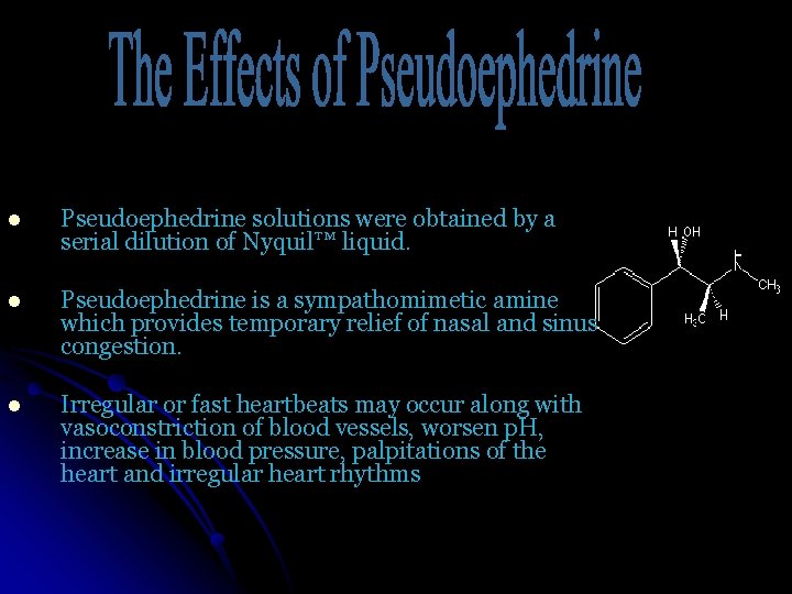 l Pseudoephedrine solutions were obtained by a serial dilution of Nyquil™ liquid. l Pseudoephedrine