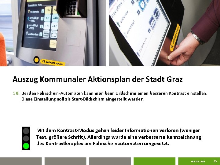 Auszug Kommunaler Aktionsplan der Stadt Graz 10. Bei den Fahrschein-Automaten kann man beim Bildschirm