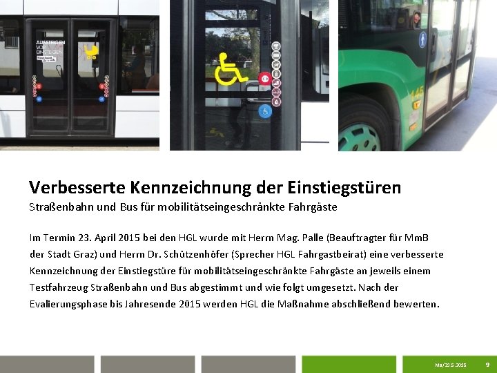 Verbesserte Kennzeichnung der Einstiegstüren Straßenbahn und Bus für mobilitätseingeschränkte Fahrgäste Im Termin 23. April