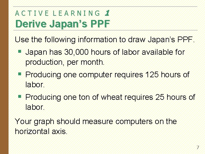 ACTIVE LEARNING 1 Derive Japan’s PPF Use the following information to draw Japan’s PPF.