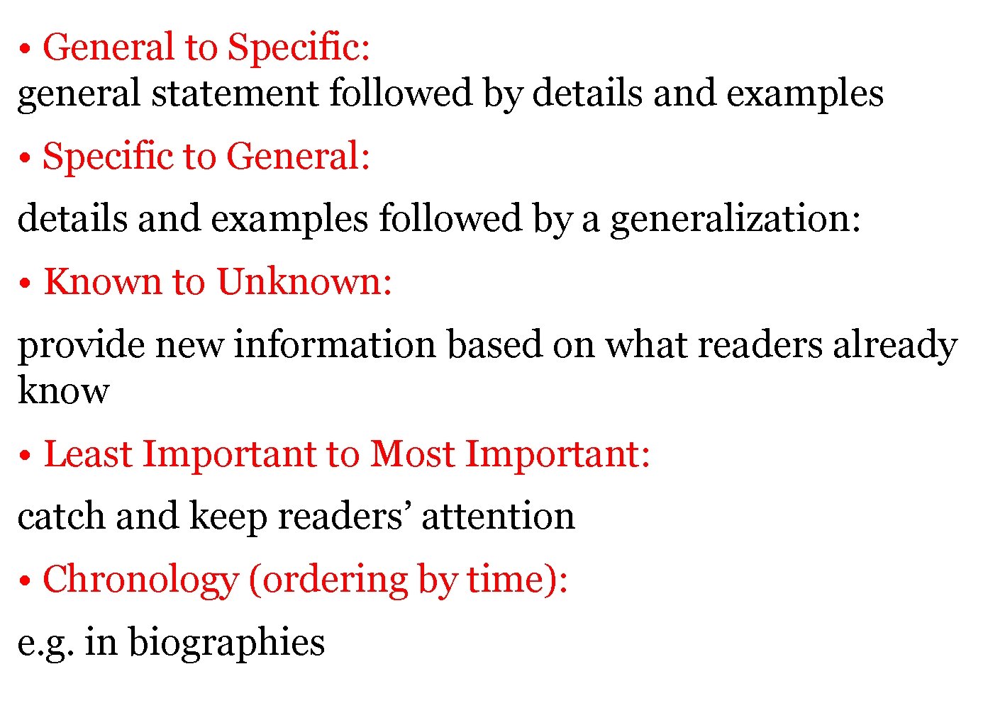  • General to Specific: general statement followed by details and examples • Specific