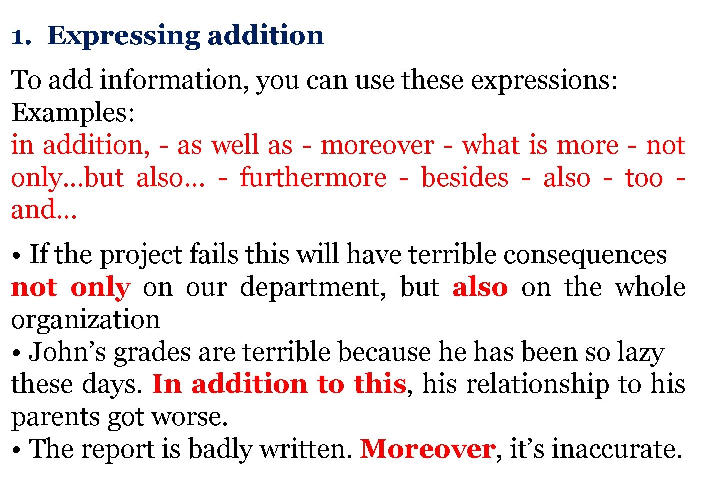1. Expressing addition To add information, you can use these expressions: Examples: in addition,