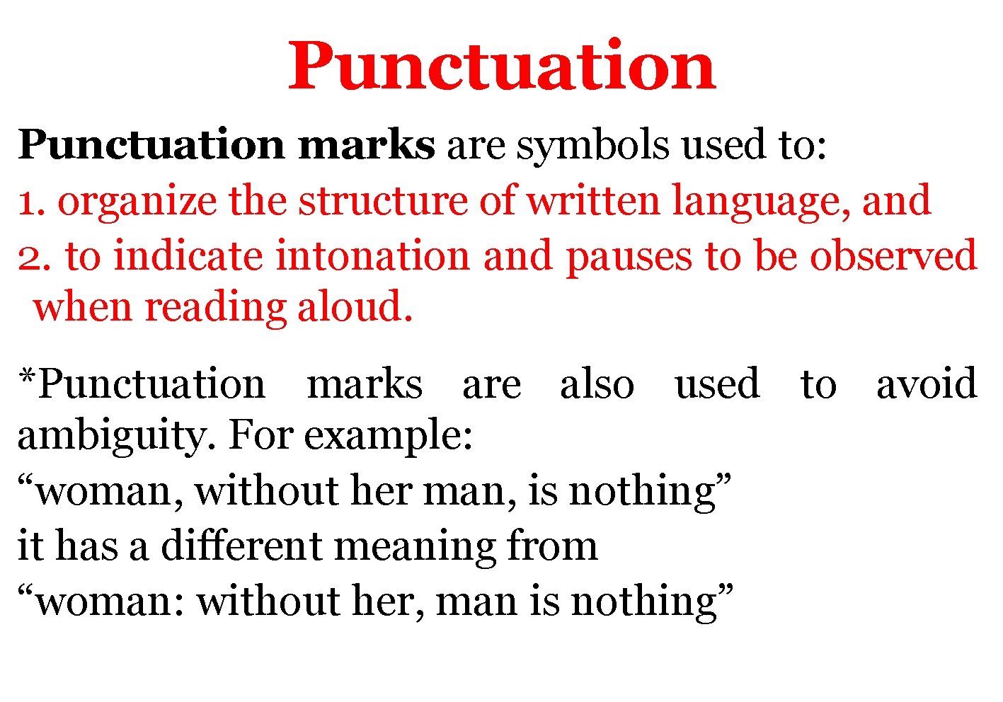 Punctuation marks are symbols used to: 1. organize the structure of written language, and