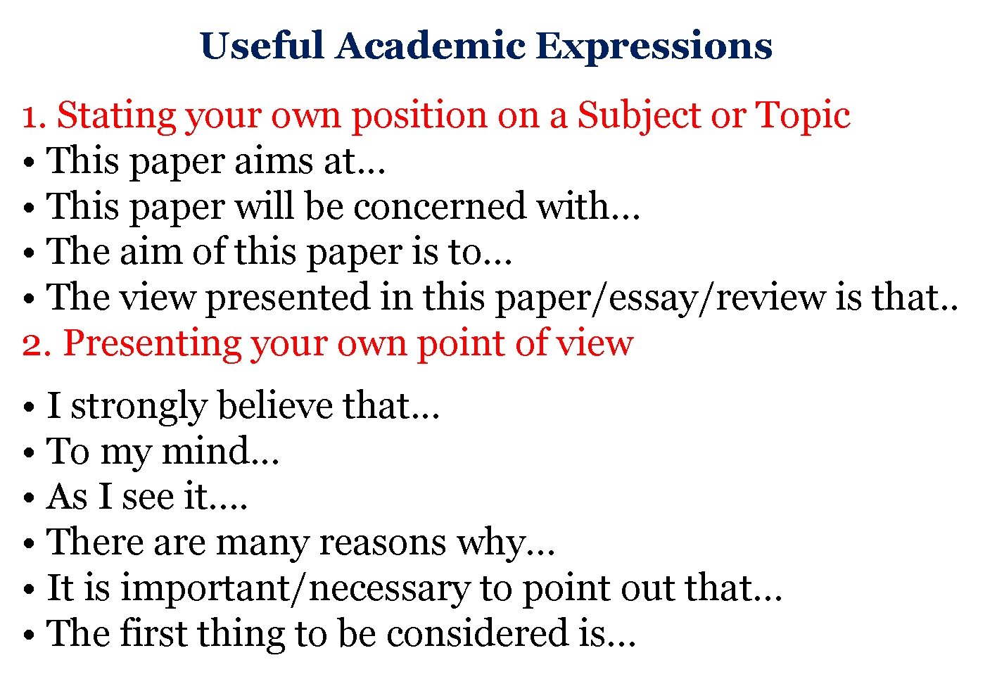 Useful Academic Expressions 1. Stating your own position on a Subject or Topic •