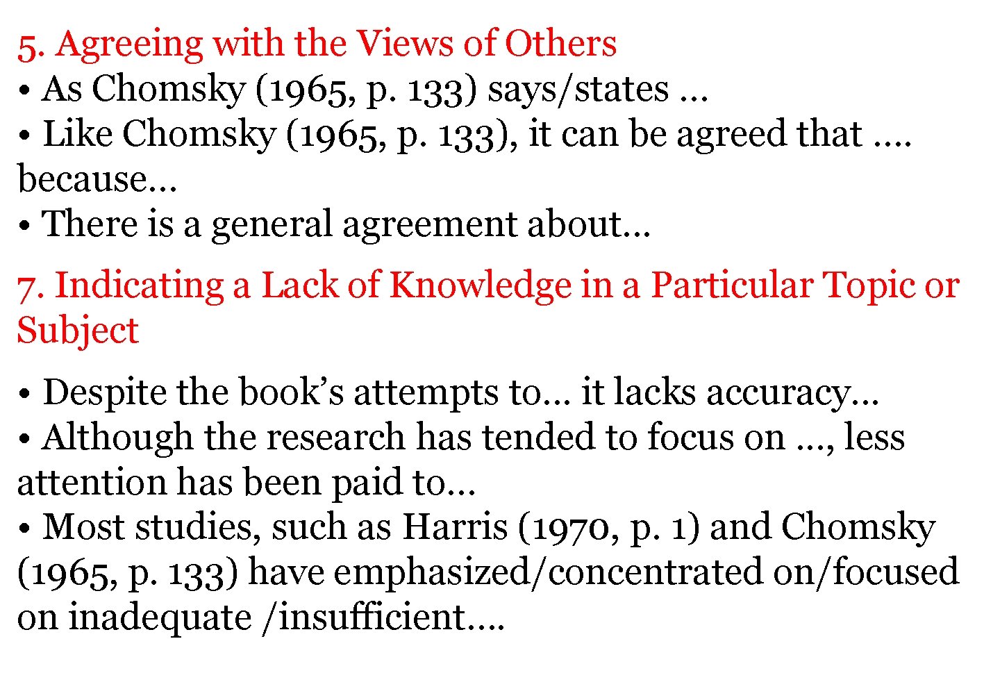 5. Agreeing with the Views of Others • As Chomsky (1965, p. 133) says/states