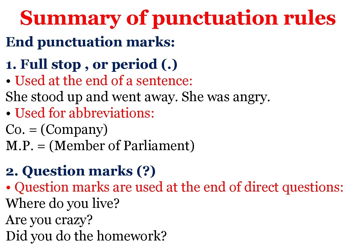 Summary of punctuation rules End punctuation marks: 1. Full stop , or period (.