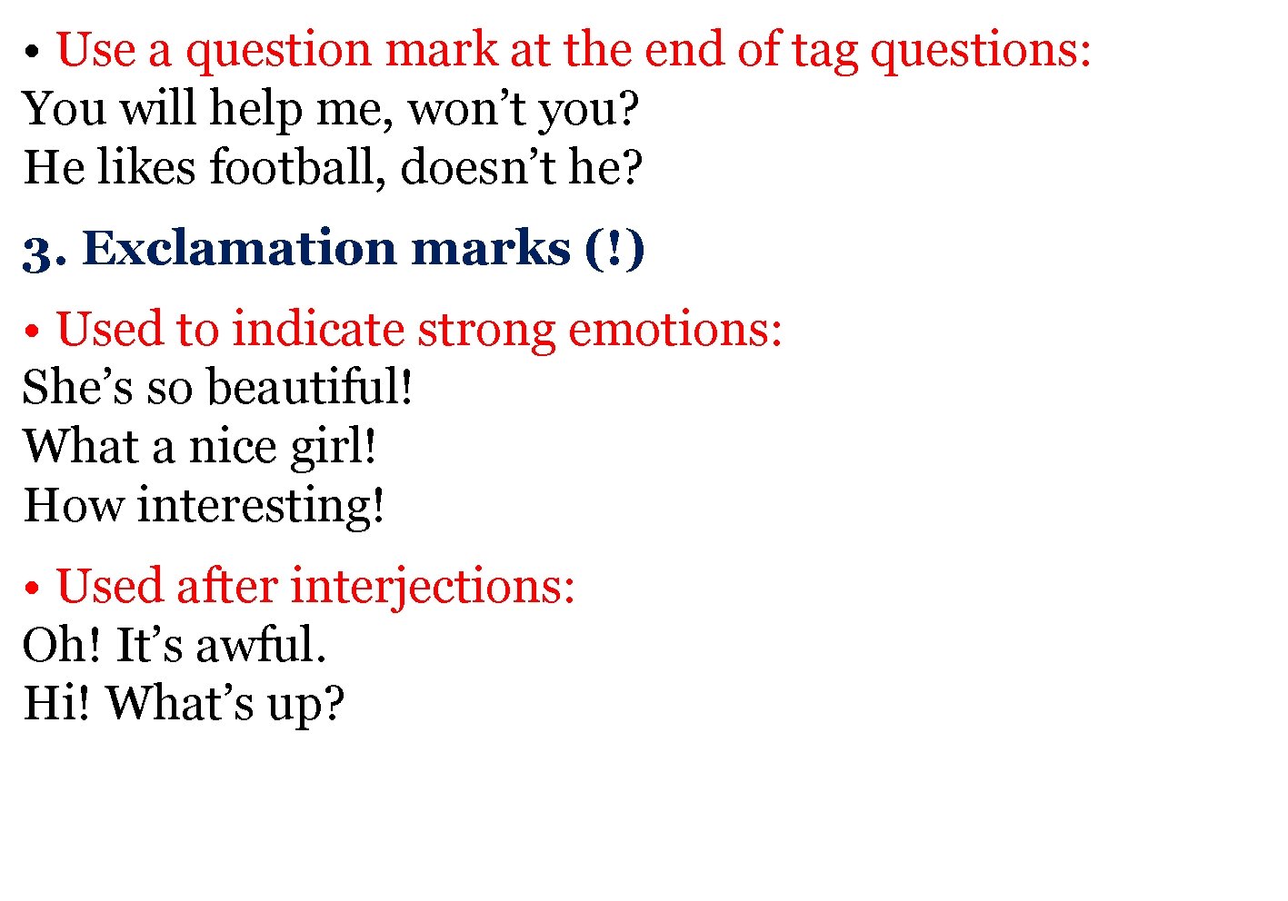  • Use a question mark at the end of tag questions: You will