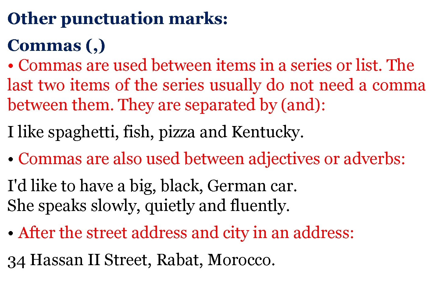 Other punctuation marks: Commas (, ) • Commas are used between items in a