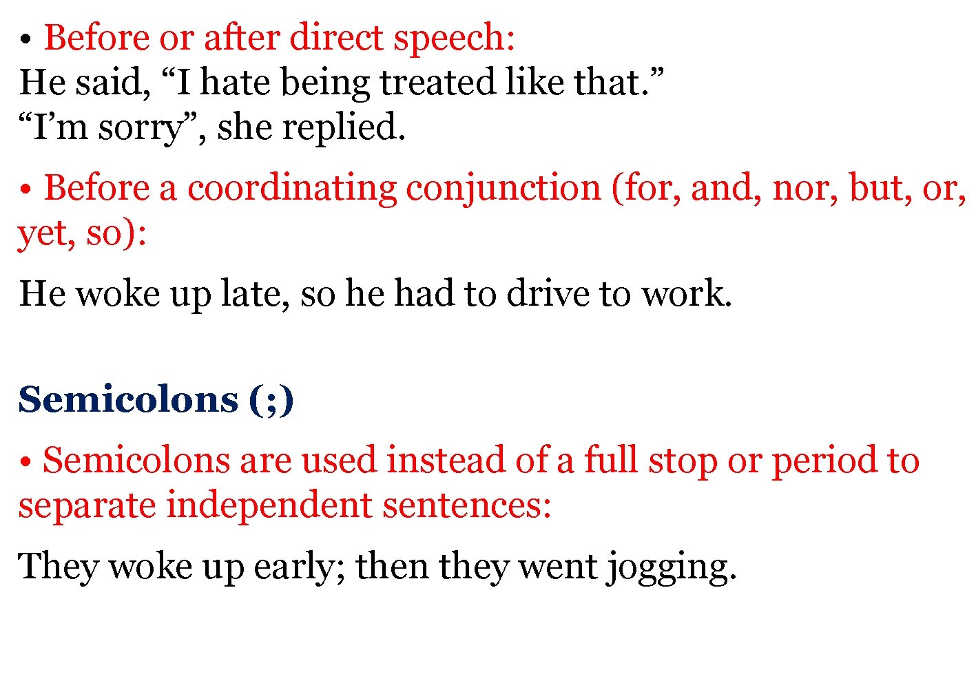  • Before or after direct speech: He said, “I hate being treated like