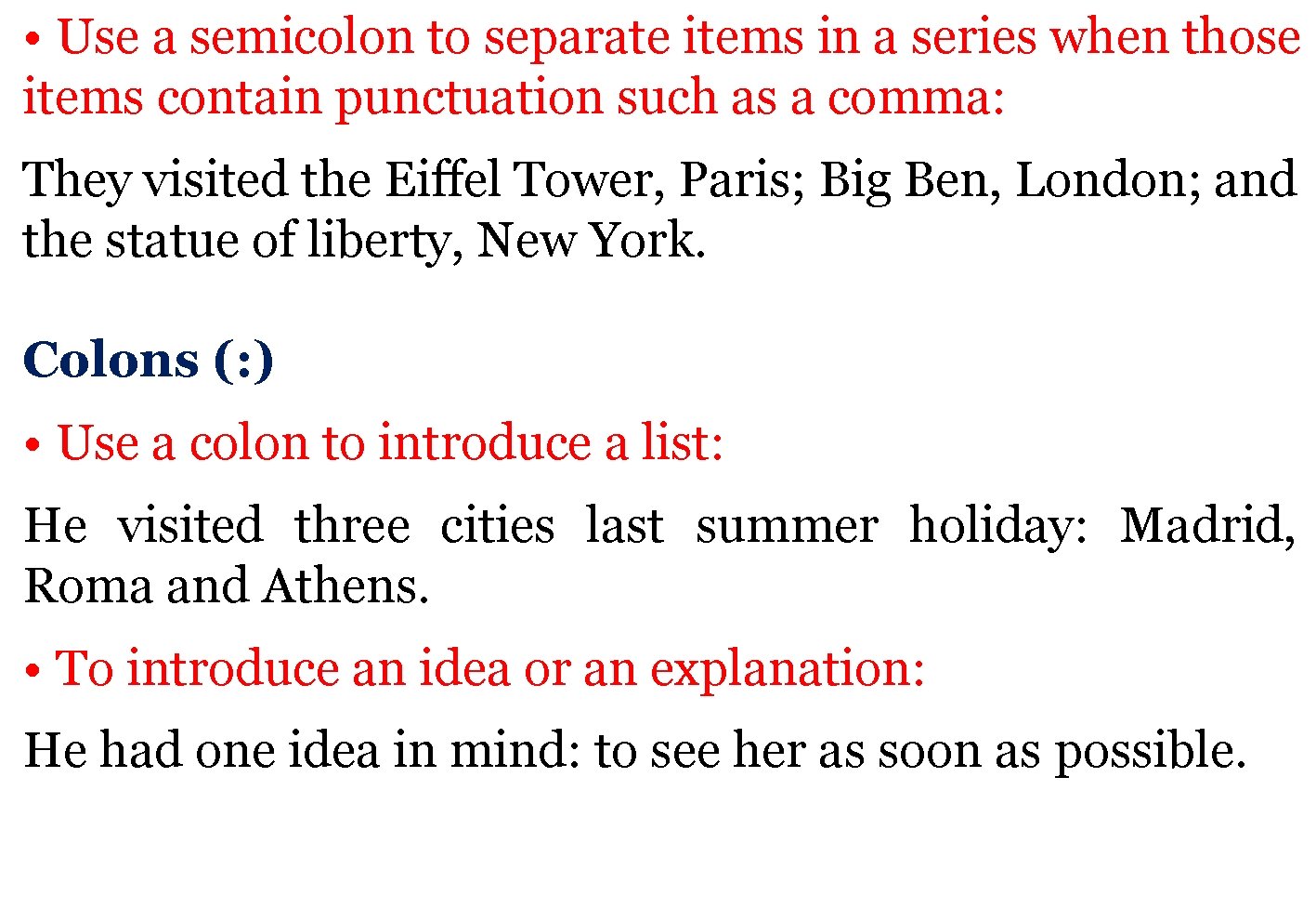  • Use a semicolon to separate items in a series when those items