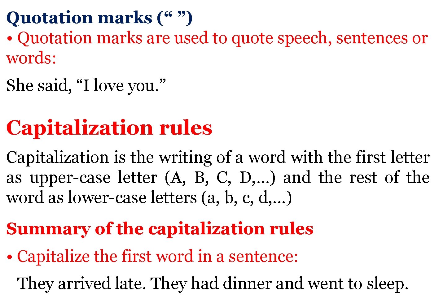 Quotation marks (“ ”) • Quotation marks are used to quote speech, sentences or