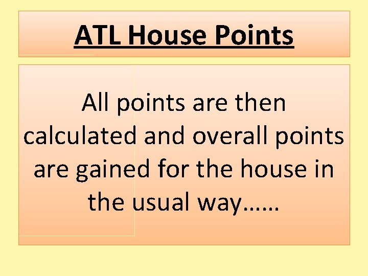 ATL House Points All points are then calculated and overall points are gained for
