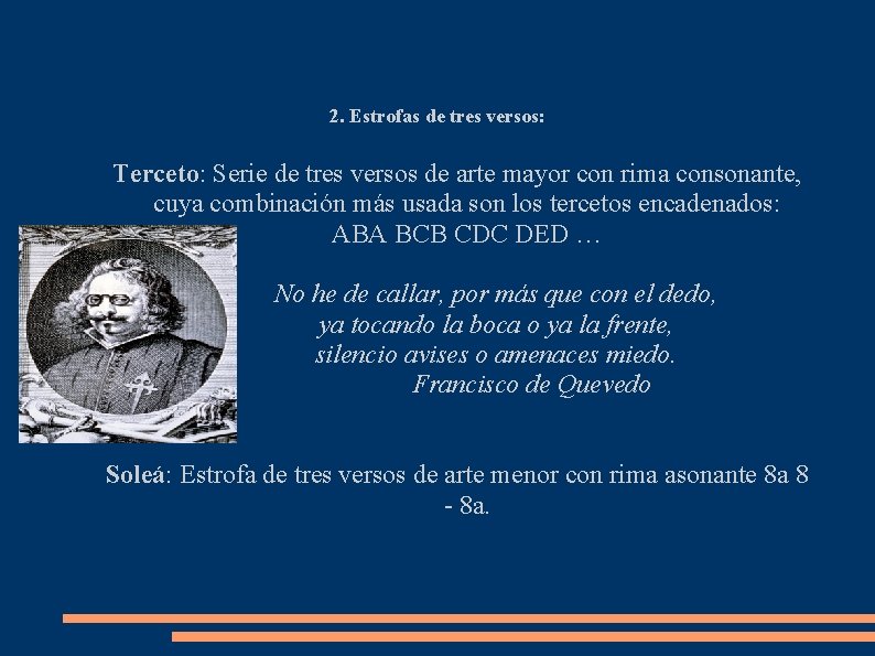 2. Estrofas de tres versos: Terceto: Serie de tres versos de arte mayor con 2. Estrofas de tres versos: Terceto: Serie de tres versos de arte mayor con