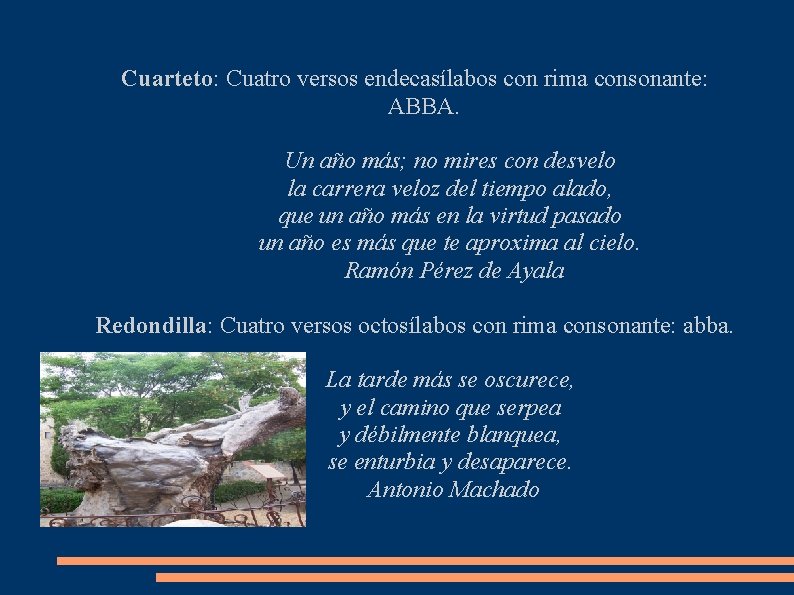 Cuarteto: Cuatro versos endecasílabos con rima consonante: ABBA. Un año más; no mires con Cuarteto: Cuatro versos endecasílabos con rima consonante: ABBA. Un año más; no mires con