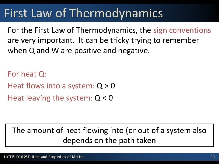 First Law of Thermodynamics For the First Law of Thermodynamics, the sign conventions are