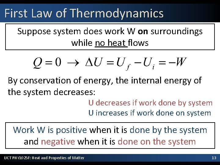First Law of Thermodynamics Suppose system does work W on surroundings while no heat