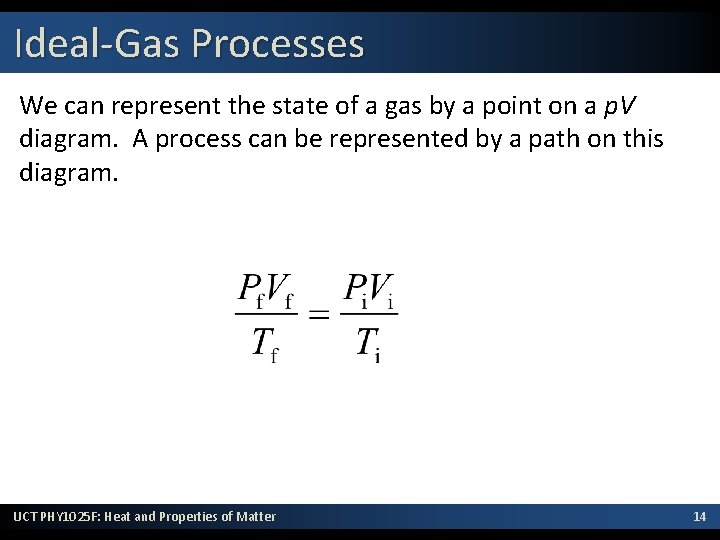 Ideal-Gas Processes We can represent the state of a gas by a point on