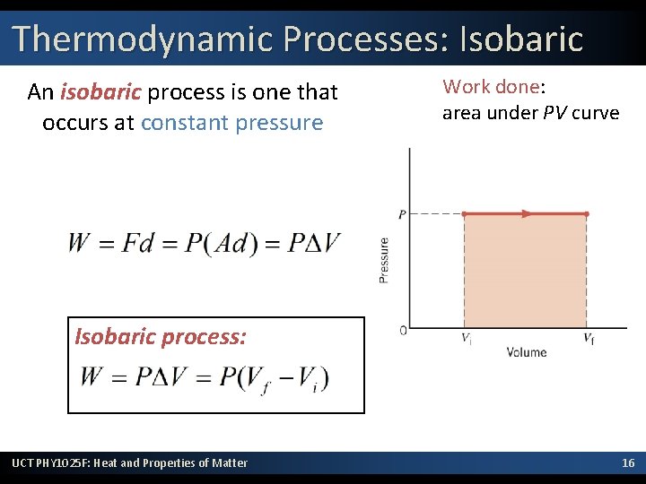 Thermodynamic Processes: Isobaric An isobaric process is one that occurs at constant pressure Work