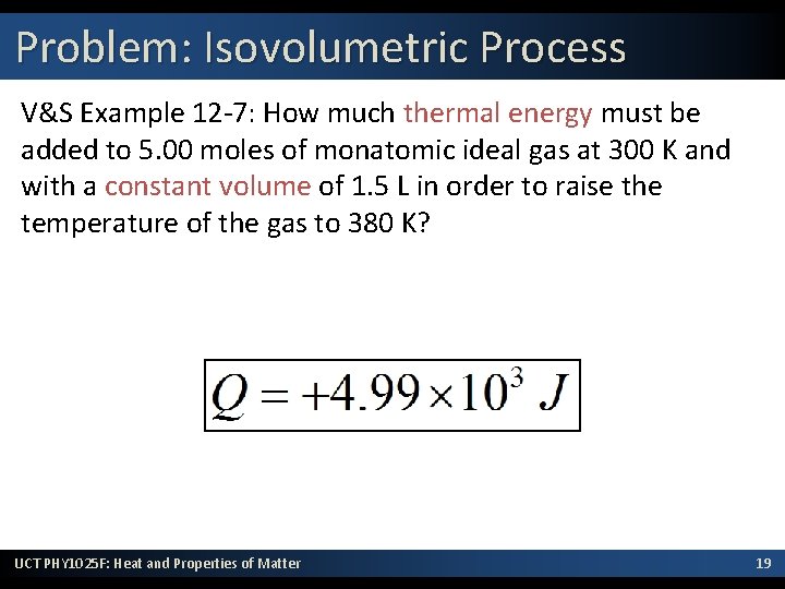 Problem: Isovolumetric Process V&S Example 12 -7: How much thermal energy must be added