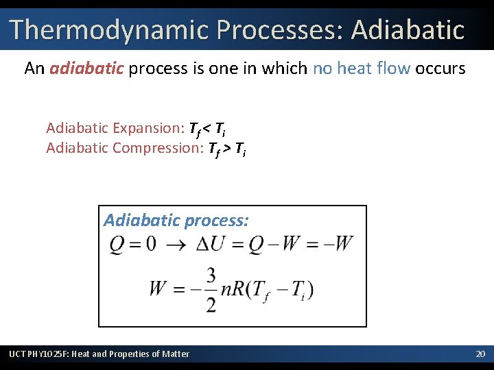 Thermodynamic Processes: Adiabatic An adiabatic process is one in which no heat flow occurs