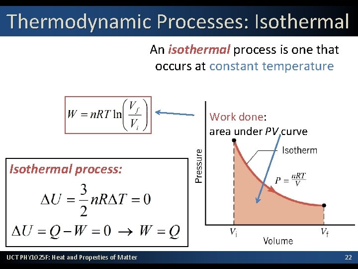 Thermodynamic Processes: Isothermal An isothermal process is one that occurs at constant temperature Work