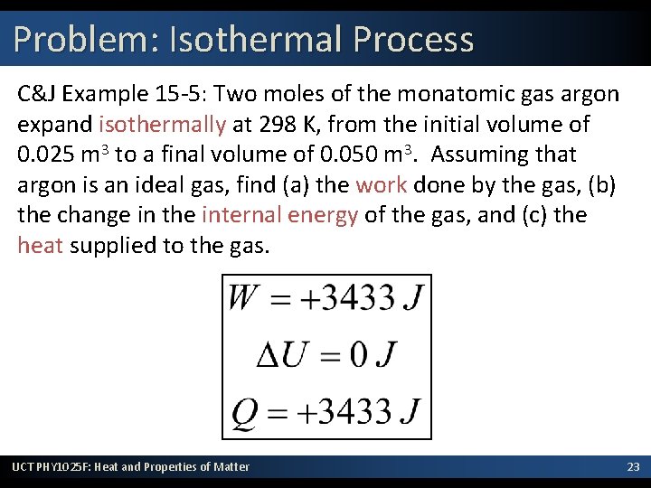 Problem: Isothermal Process C&J Example 15 -5: Two moles of the monatomic gas argon