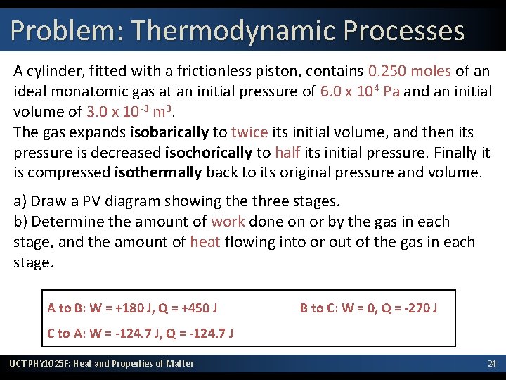 Problem: Thermodynamic Processes A cylinder, fitted with a frictionless piston, contains 0. 250 moles